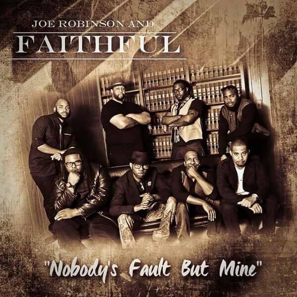​INTERVIEW: Southern Laced talks to Joey Robinson from Gospel recording group Joe Robinson and Faithful about their new single “Nobody’s Fault​ But Mine” and&nbsp;more!