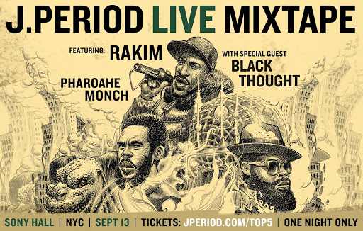 J.PERIOD TO RECORD MIXTAPE LIVE ON STAGE  WITH RAKIM, PHAROAHE MONCH, FEATURING  BLACK THOUGHT  AND SURPRISE SPECIAL&nbsp;GUESTS!