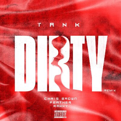 R&B SUPERSTARS  TANK AND CHRIS BROWN TEAM UP FOR “DIRTY (REMIX)” FEATURING FEATHER &&nbsp;RAHKY