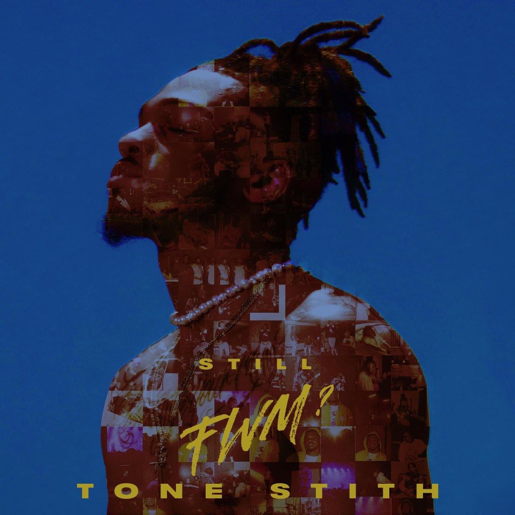 Tone Stith Drops ‘Still&nbsp;FWM?’