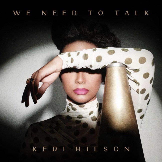 WE NEED TO TALK&nbsp;THE HIGHLY ANTICIPATED NEW ALBUM FROM 4X PLATINUM SINGER-SONGWRITER KERI HILSON OUT&nbsp;NOW